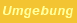 Umgebung