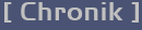 [ Chronik ]