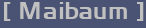 [ Maibaum ]