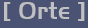 [ Orte ]
