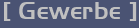 [ Gewerbe ]